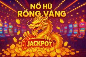 Nổ Hũ Rồng Vàng tại VIP666 - Trải nghiệm trò chơi hấp dẫn